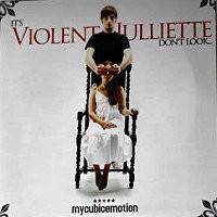 My Cubic Emotion : Its Violent Julliette, Don't Look